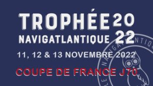 TROPHEE NAVIGATLANTIQUE COUPE DE FRANCE J70 (11, 12 ET 13 NOVEMBRE)